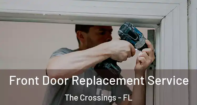  Front Door Replacement Service The Crossings - FL